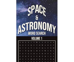 Space & Astronomy Word Search: Volume 1: 55 Puzzles Featuring Planets, Stars, Galaxies, and the Wonders of the Universe - Portable 6×9 Puzzle Book for Adults & Teens