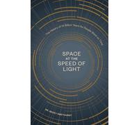 Space at the Speed of Light: The History of 14 Billion Years for People Short on Time
