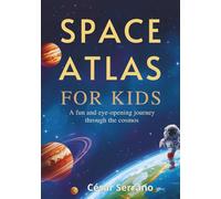 SPACE ATLAS FOR KIDS: A Fun and Eye-Opening Journey Through the Cosmos (Little Explorers of the Cosmos)