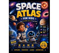Space Atlas for Kids: Mike's Incredible Journey Through Space