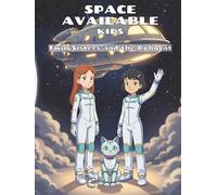 Space Available Kids: The Twin Sisters and the Robocat: A Large Deluxe Fully Illustrated Space Adventure Book with Simple Science Facts for Curious Kids (Ages 4-9)