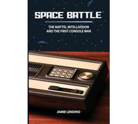 Space Battle: The Mattel Intellivision and the First Console War