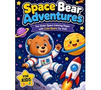 Space Bear Adventures: Fun Outer Space Coloring Pages with Cute Astronaut Bears for Kids Ages 3-6