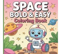 SPACE Bold and Easy Coloring Book: 50+ Simple, Single-Sided Pages Featuring Rockets, Astronauts, Aliens & More | Perfect for Kids, Adults with Visual ... with Big, Bold Lines and Easy Designs