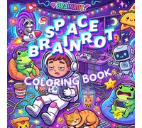 Space Brain Rot Coloring Book: A Chaotic Cosmic Adventure Filled with Funny Aliens, Meme Creatures, Space Snacks & Cozy Chaos (Brain Rot Coloring Universe)