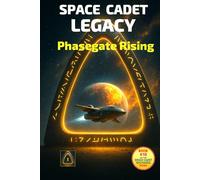 Space Cadet Legacy : Phasegate Rising: The Cadets Launch a Secret Mission to Uncover the Galaxy’s Greatest Mystery (Space Cadet Richard)