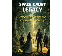 Space Cadet Legacy - Princess Lydia and the Eldergreen Boundary: A Mission of Restraint, Responsibility, and the Path That Must Be Understood (Space Cadet Richard)
