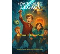Space Cadet Legacy - Return to QuestAxis: A Glitched World. A Broken Ending. A Chance to Set It Right. (Space Cadet Richard)