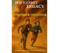Space Cadet Legacy - Stronger Together: A Desert Mission. A Divided World. One Chance to Unite. (Space Cadet Richard)