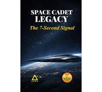 Space Cadet Legacy - The 7-Second Signal: A Delta Directive Mission: 31 (Space Cadet Richard)