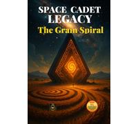 Space Cadet Legacy : The Grain Spiral: The Cadets Face a World That Grows Its Secrets.