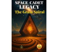 Space Cadet Legacy : The Grain Spiral: The Cadets Face a World That Grows Its Secrets. (Space Cadet Richard)