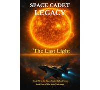 Space Cadet Legacy - The Last Light: The Solar Vault Saga Comes to a Blazing End (Space Cadet Richard)