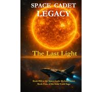 Space Cadet Legacy - The Last Light: The Solar Vault Saga Comes to a Blazing End (Space Cadet Richard)