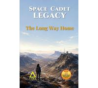 Space Cadet Legacy - The Long Way Home: When the map is wrong, finding the truth may require walking beyond it. (Space Cadet Richard)