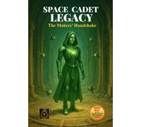 Space Cadet Legacy - The Makers’ Handshake: Uncovering a Forgotten Signal of the Makers (Space Cadet Richard)