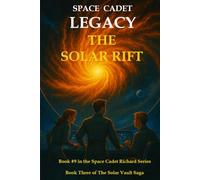 Space Cadet Legacy - The Solar Rift: A sci-fi adventure of ancient technology, blazing stars, and one final key (Space Cadet Richard)