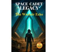 Space Cadet Legacy - The Waotair Echo: Friendship, Rivalry, and the Secrets of the Gates (Space Cadet Richard)