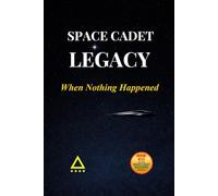 Space Cadet Legacy - When Nothing Happened: A Delta-Era Mission of Quiet Prevention: 33 (Space Cadet Richard)