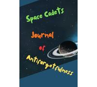 Space Cadets Journal of Antiforgetfulness: my own place in this universe for my memoirs