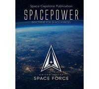 Space Capstone Publication Spacepower: Doctrine for Space Forces