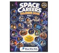 SPACE CAREERS COLORING BOOK: A Fun STEM Activity Book About Space Jobs - Astronauts, Engineers, Scientists & More! Educational Facts, Fun Trivia & ... and Girls (Careers Coloring Books for Kids)