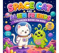 Space Cat and Alien Friends Coloring Book for Kids: Blast Off Into Fun With Our Space Cat