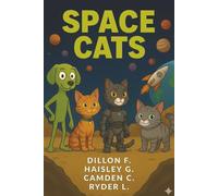 Space Cats: A Silly Sci-Fi Adventure for Kids: A Story of Friendship, Space Travel, and Intergalactic Teamwork