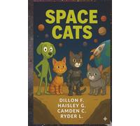 Space Cats: A Silly Sci-Fi Adventure for Kids: A Story of Friendship, Space Travel, and Intergalactic Teamwork