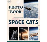 Space Cats Photobook: 40 Delightfully Curious Alien Cats Blending Cosmic Imagination with Pure Feline Charm