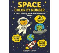 Space Color by Number: Fun Galaxy Coloring Book for Kids Ages 4-8 with Planets, Aliens, and Bonus Mazes