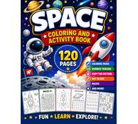 Space Coloring and Activity Book for Kids Ages 4-8: 120 Fun Space-Themed Activities Including Coloring Pages, Mazes, Dot-to-Dot, Number Tracing, Copy ... Practice, and Learning Games for Boys & Girls