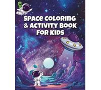 Space Coloring and Activity Book for Kids: Easy Coloring Pages with Mazes, Rockets, Astronauts and Planets in Large Print Single-Sided Designs for Kids Ages 4-8