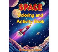 Space Coloring and Activity Book: Word searches, Mazes, Crosswords, Ciphers, and More for ages 8-12