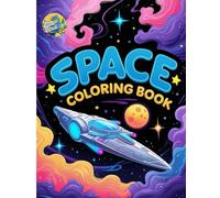 Space Coloring Book: 72 Awesome and Fun Coloring Pages of Space Coloring Book for Ages 2-8