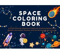 Space Coloring Book for Kids: A STEM Coloring Adventure Filled with Amazing Space Facts, Planets, Astronauts, Rockets, and the Wonders of the Universe (Learn & Color Adventure Series)