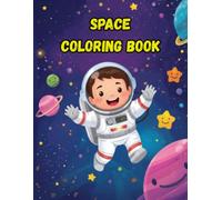 Space Coloring Book: For Kids Ages 2-8, 40 Fun Astronauts and Planets Coloring Pages For Toddlers