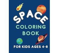 Space Coloring Book For Kids Ages 4-8: Cosmic Adventures: Coloring Fun for Kids!