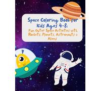 Space Coloring Book for Kids Ages 4-8: Fun Outer Space Coloring Pages with Astronauts, Planets, Rockets, and Aliens