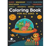 Space Coloring Book for Kids and Adults: Featuring Astronauts, Aliens, Spaceships, Stars, Solar System, Space Rovers & the Universe: Fun & Relaxing ... More - Perfect for Kids and Adults | 8.5X11"