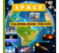 Space coloring Book for kids (Children's Coloring Book) the Wonders of Space world: Explore Outer Space with This Fun Coloring Book for Kids Planets, Astronauts, Spaceships, Aliens, Meteors, and More