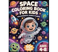 Space Coloring Book for Kids: Fun and Cute Space Adventures with Astronauts, Planets & Aliens (Ages 4-8)