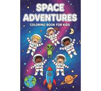 Space Coloring Book for Kids: Planets, Astronauts, Rockets and Aliens - Large Print Fun Activity Book for Ages 4-8: Educational and Great Gift for Boys & Girls