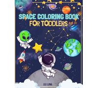Space Coloring Book for Toddlers Ages 3+: Fun and Easy Planet, Rocket & Astronaut Coloring Pages for Boys and Girls