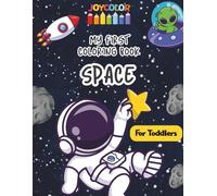Space Coloring Book for Toddlers: My First Coloring Book - Fun & Easy Pages for Toddlers Ages 2-6 (JoyColor Coloring Books for Toddlers)