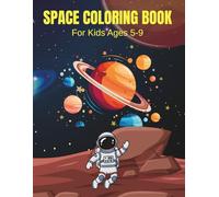 Space coloring book: Fun and Educational Space Adventure with Astronauts, Planets, and Aliens - For Kids Ages 5-9