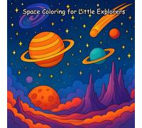 Space Coloring for Little Explorers: Explore the Galaxy with Coloring Fun, Rockets, and Aliens (A perfect gift for kids to enjoy fun and coloring) ... Little Explorers (A perfect gift for kids))