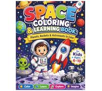 Space Coloring & Learning Book for Kids Ages 6-10: Planets, Rockets & Astronauts to Color