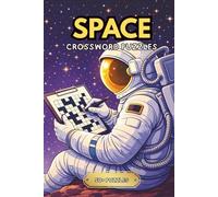 Space Crossword Puzzle: Crossword Puzzles with Easy to Read Print about Space, Cosmos, Universe and More | 6x9 inches, 120 pages | 50+ Puzzles ...Gift for Vacations, Holidays and Relaxation