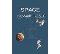 SPACE CROSSWORD PUZZLE: Crossword Puzzles With Easy to Read Print About Space, Planets, Astronomy and more| 6 by 9 inches,120 pages| 50 plus Puzzles... Gift for Vacations, Holidays and More